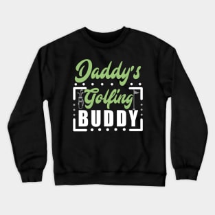 Daddy's Golfing buddy Crewneck Sweatshirt